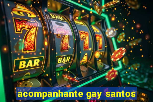 acompanhante gay santos